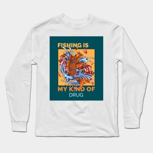 Fishing is my kind of drug blue version Long Sleeve T-Shirt